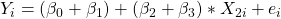Y_i = (\beta_0 + \beta_1) + (\beta_2 + \beta_3) \ast X_{2i} + e_i