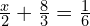 \frac{x}{2} + \frac{8}{3} = \frac{1}{6}