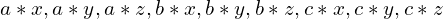 a \ast x, a \ast y, a \ast z, b \ast x, b \ast y, b \ast z, c \ast x, c \ast y, c \ast z